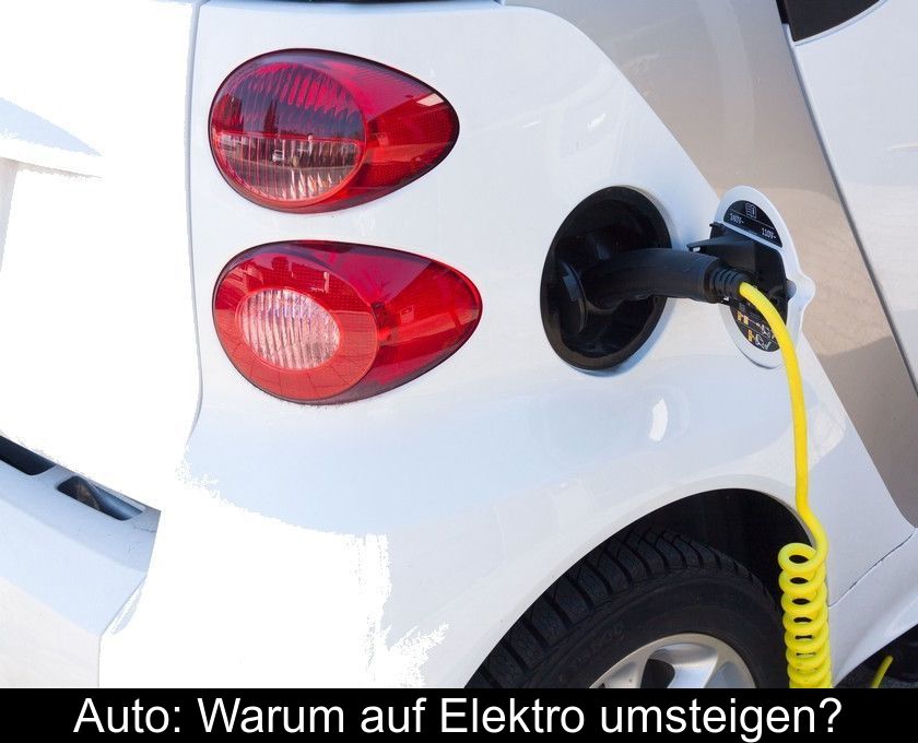 Auto: Warum Auf Elektro Umsteigen?