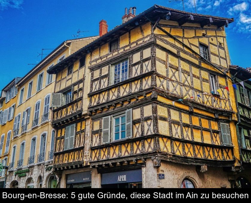 Bourg-en-bresse: 5 Gute Gründe, Diese Stadt Im Ain Zu Besuchen