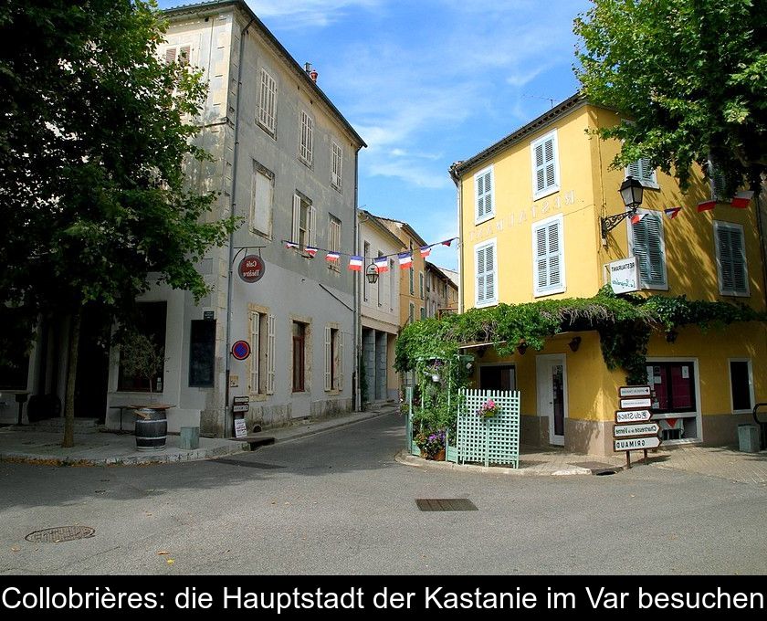 Collobrières: Die Hauptstadt Der Kastanie Im Var Besuchen