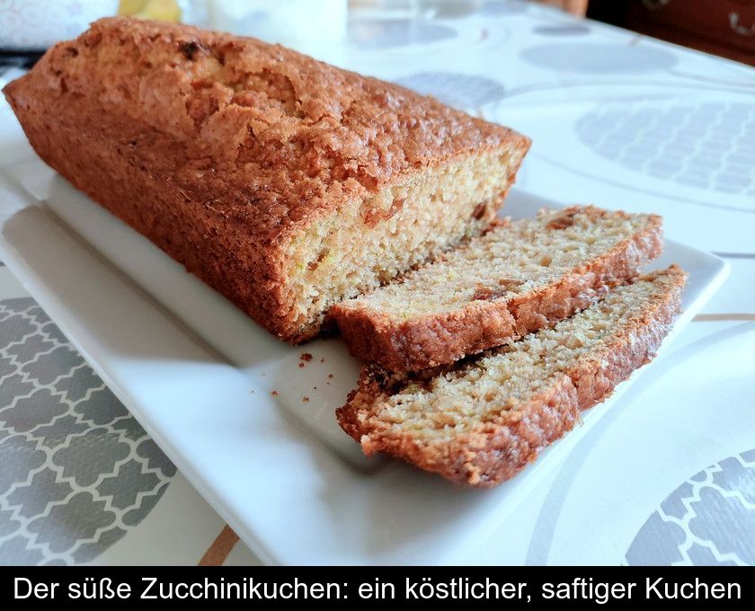 Der Süße Zucchinikuchen: Ein Köstlicher, Saftiger Kuchen