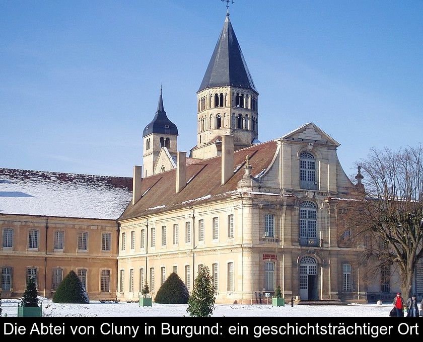 Die Abtei Von Cluny In Burgund: Ein Geschichtsträchtiger Ort