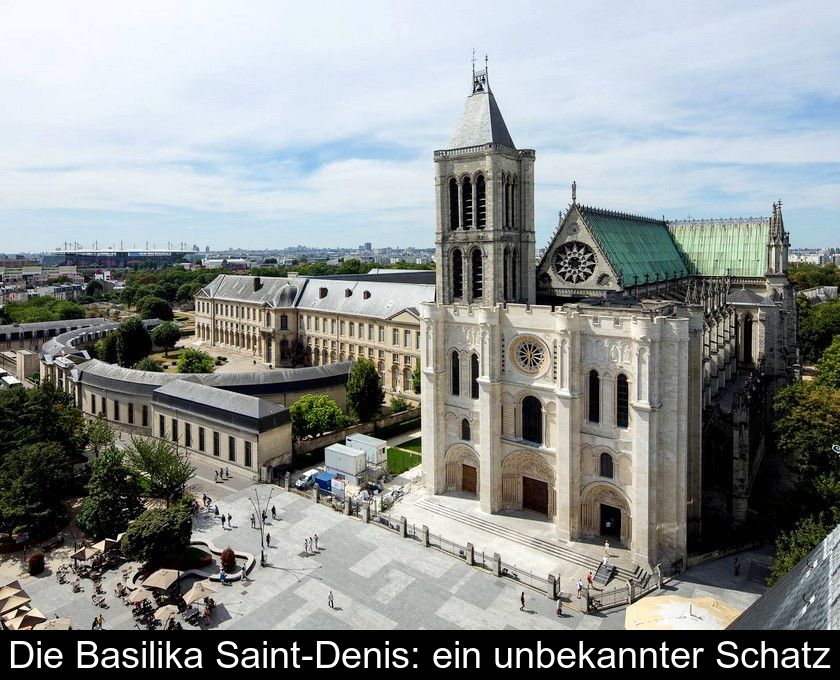 Die Basilika Saint-denis: Ein Unbekannter Schatz