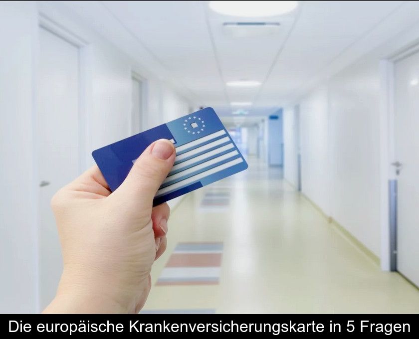 Die Europäische Krankenversicherungskarte In 5 Fragen