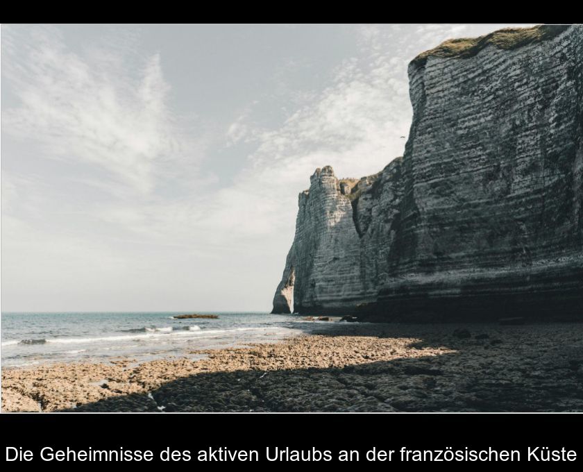 Die Geheimnisse Des Aktiven Urlaubs An Der Französischen Küste