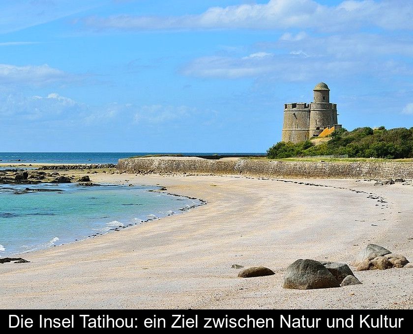 Die Insel Tatihou: Ein Ziel Zwischen Natur Und Kultur