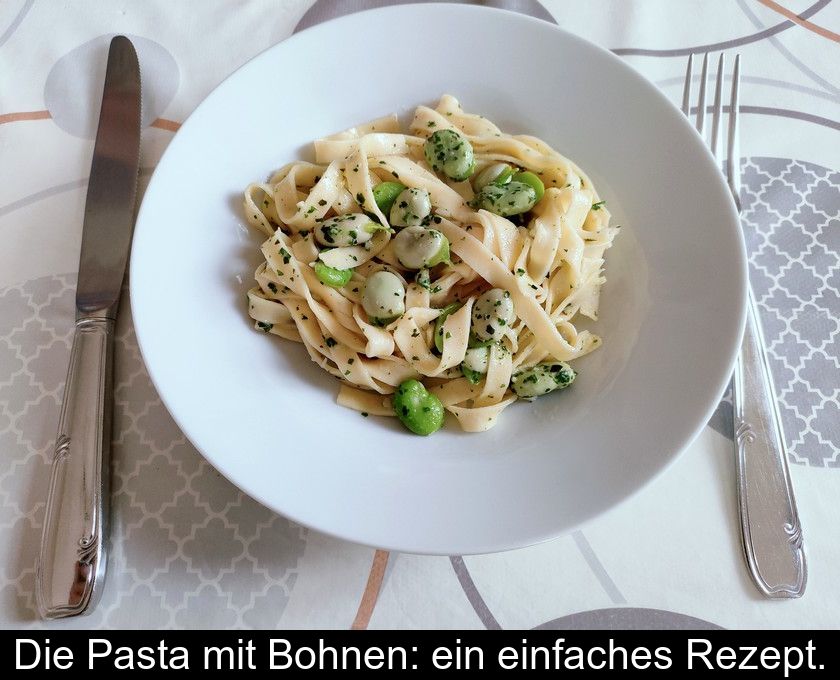 Die Pasta Mit Bohnen: Ein Einfaches Rezept.