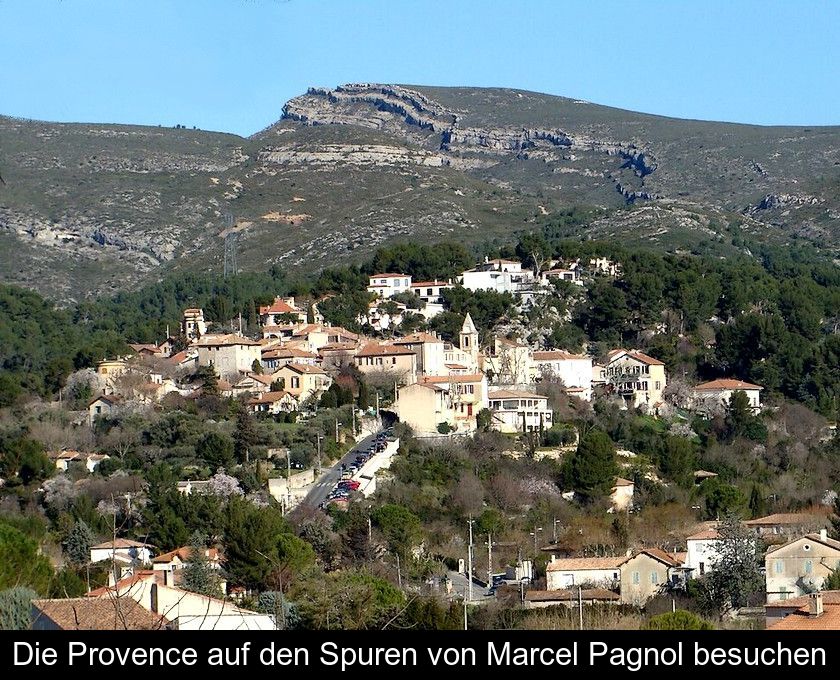 Die Provence Auf Den Spuren Von Marcel Pagnol Besuchen