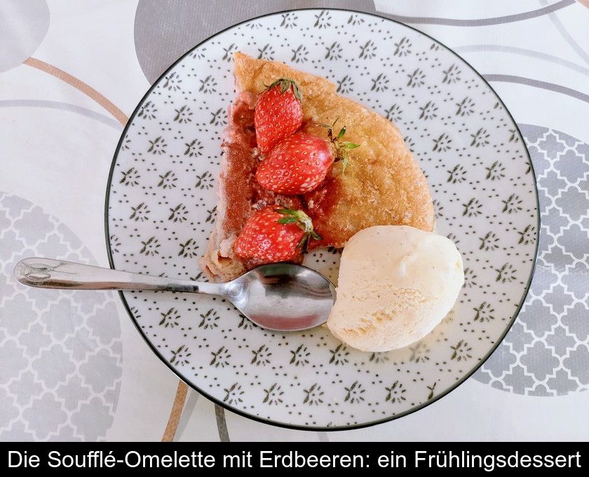 Die Soufflé-omelette Mit Erdbeeren: Ein Frühlingsdessert