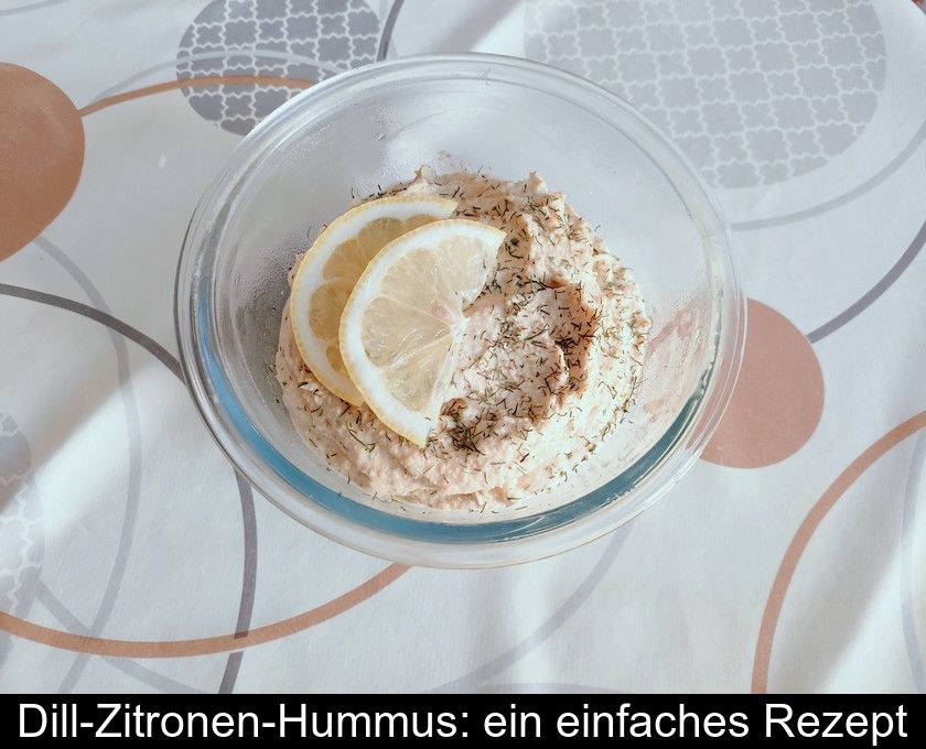 Dill-zitronen-hummus: Ein Einfaches Rezept