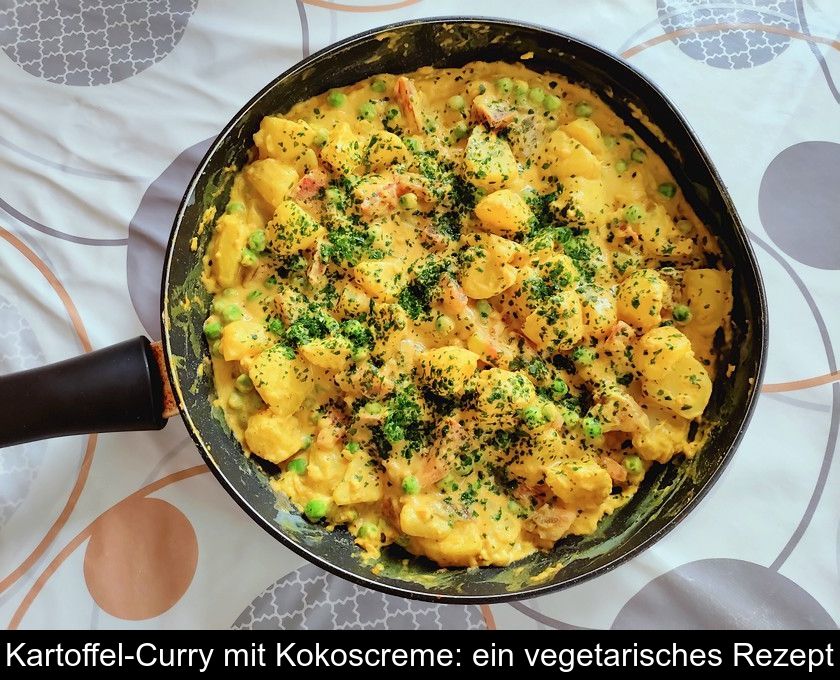 Kartoffel-curry Mit Kokoscreme: Ein Vegetarisches Rezept