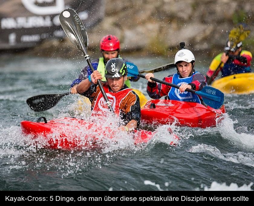 Kayak-cross: 5 Dinge, Die Man über Diese Spektakuläre Disziplin Wissen Sollte