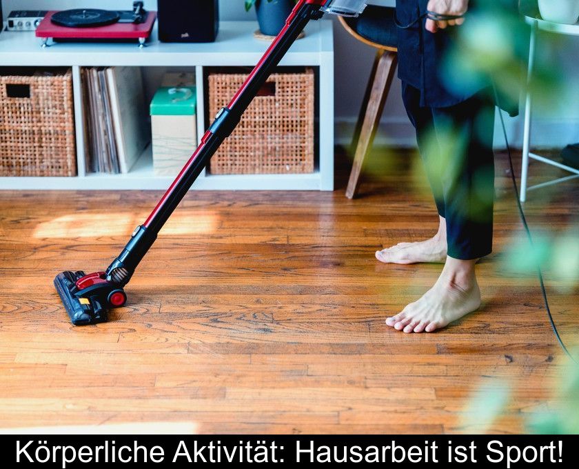 Körperliche Aktivität: Hausarbeit Ist Sport!