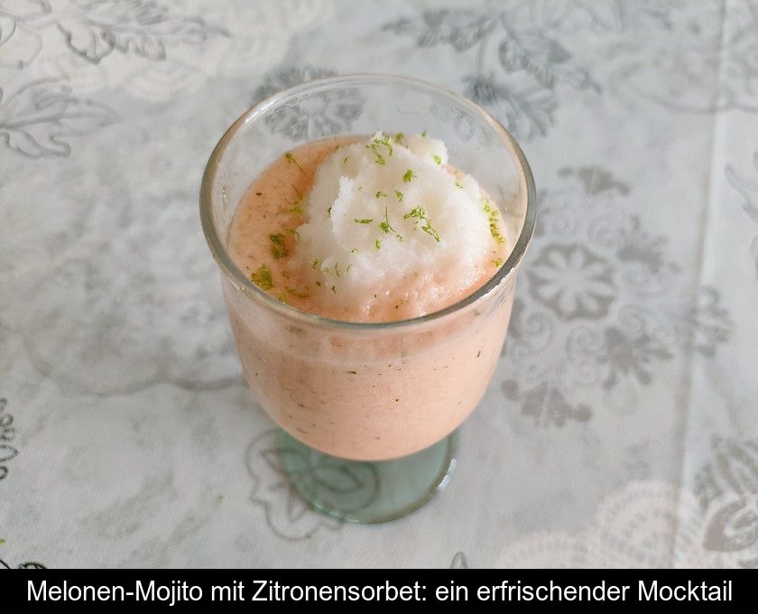 Melonen-mojito Mit Zitronensorbet: Ein Erfrischender Mocktail