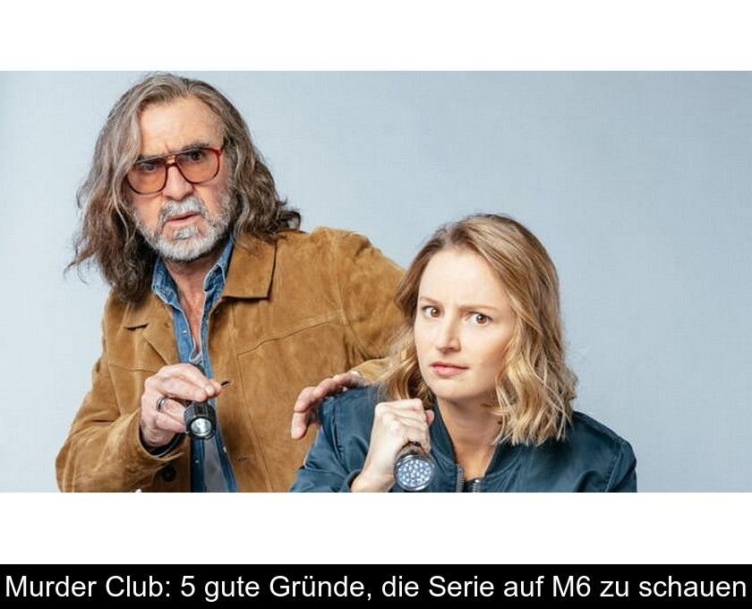 Murder Club: 5 Gute Gründe, Die Serie Auf M6 Zu Schauen