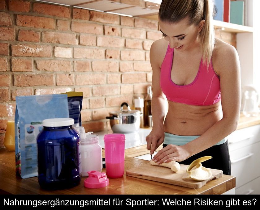 Nahrungsergänzungsmittel Für Sportler: Welche Risiken Gibt Es?