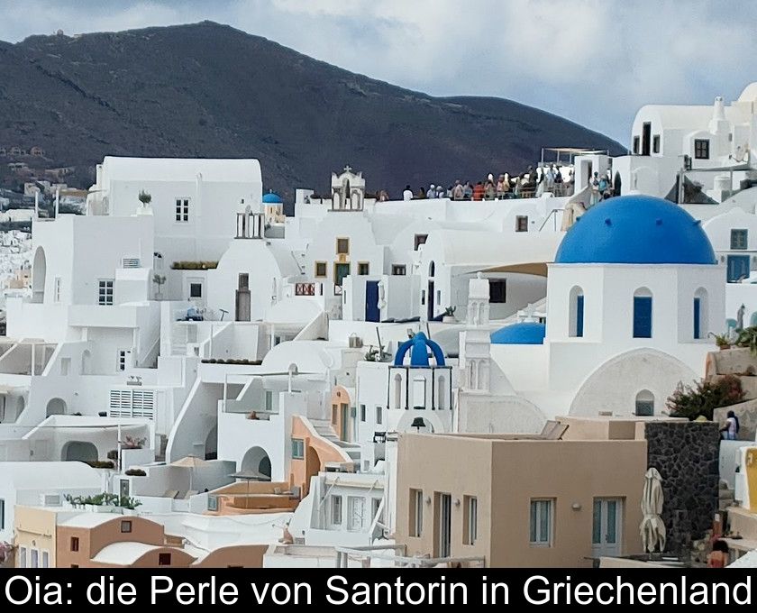 Oia: Die Perle Von Santorin In Griechenland