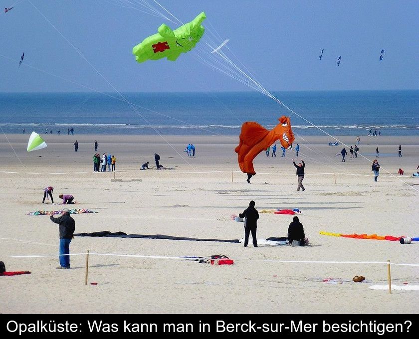 Opalküste: Was Kann Man In Berck-sur-mer Besichtigen?