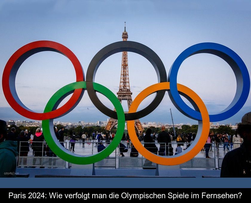 Paris 2024: Wie Verfolgt Man Die Olympischen Spiele Im Fernsehen?