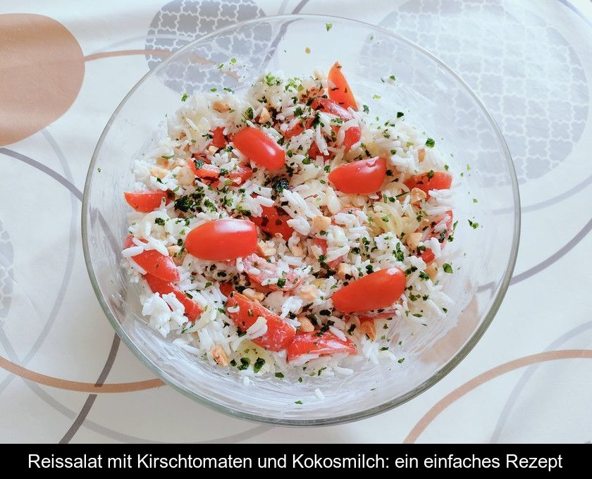 Reissalat Mit Kirschtomaten Und Kokosmilch: Ein Einfaches Rezept