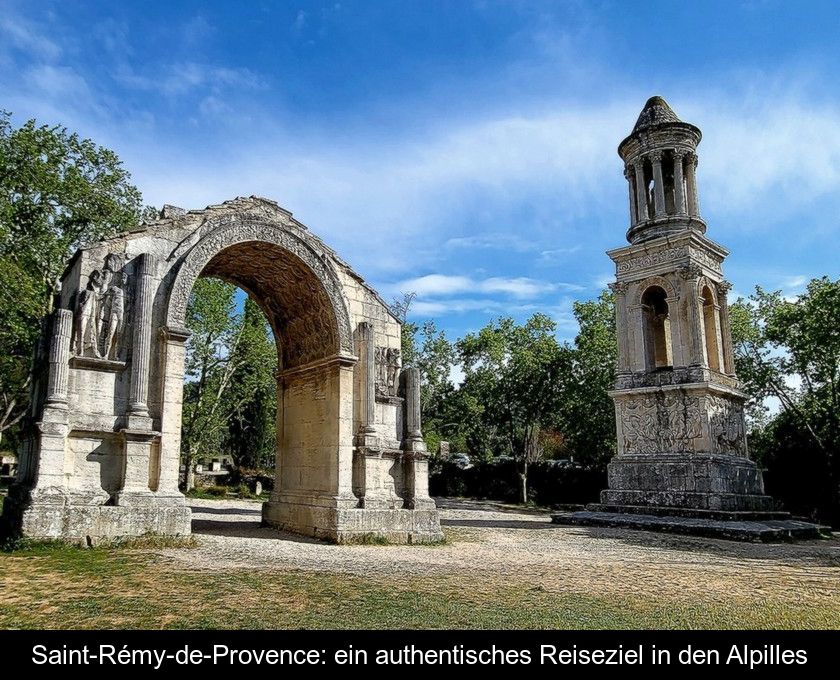 Saint-rémy-de-provence: Ein Authentisches Reiseziel In Den Alpilles