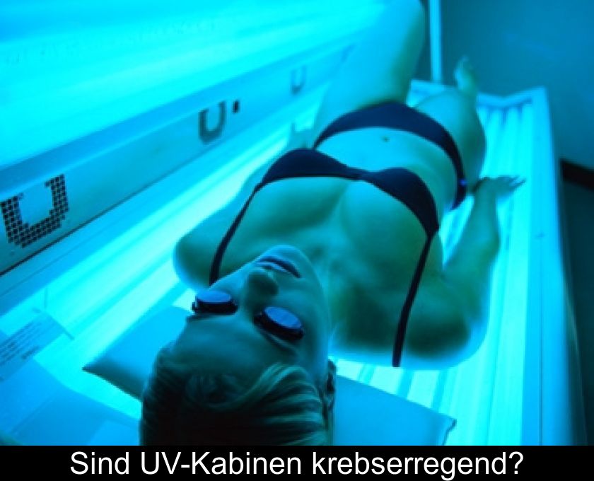 Sind Uv-kabinen Krebserregend?