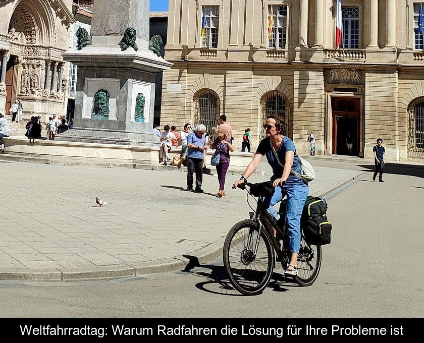 Weltfahrradtag: Warum Radfahren Die Lösung Für Ihre Probleme Ist