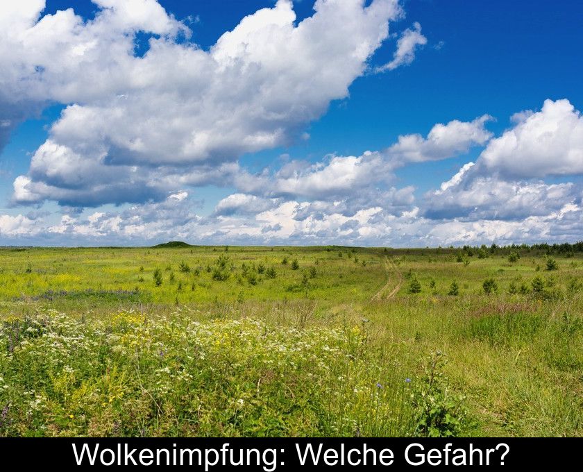 Wolkenimpfung: Welche Gefahr?